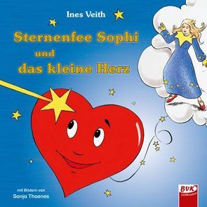 Sternenfee Sophi und das kleine Herz von Veith,  Ines