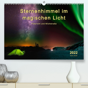 Sternenhimmel im magischen Licht – Polarlicht und Milchstraße (Premium, hochwertiger DIN A2 Wandkalender 2022, Kunstdruck in Hochglanz) von Roder,  Peter