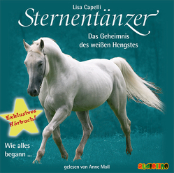 Sternentänzer: Das Geheimnis des weißen Hengstes von Capelli,  Lisa, Moll,  Anne