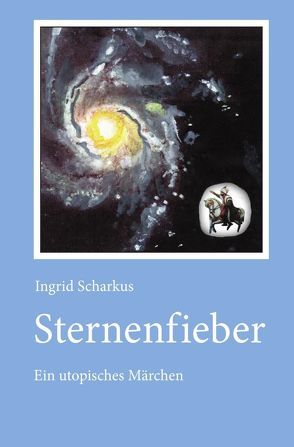 Sternenwelt – utopische Träume / Sternenfieber von Scharkus,  Ingrid