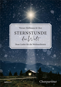 Sternstunde der Welt – Chorpartitur von Eger,  Thomas, Hoffmann,  Werner A