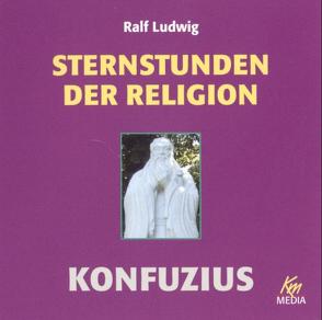 Sternstunden der Religion – Konfuzius von Buczkowski,  Anja, Ludwig,  Ralf, Umbach,  Martin