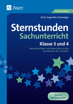 Sternstunden Sachunterricht – Klasse 3 und 4 von Segmüller-Schwaiger,  Silvia
