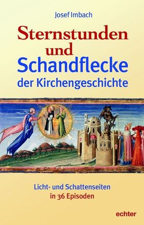 Sternstunden und Schandflecke der Kirchengeschichte von Imbach,  Josef