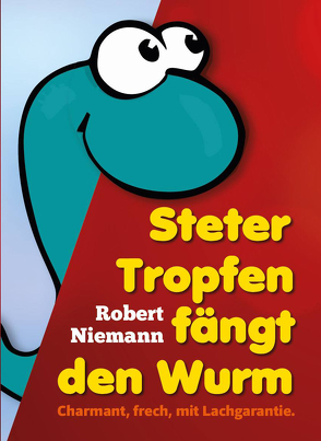 Steter Tropfen fängt den Wurm von Robert,  Niemann