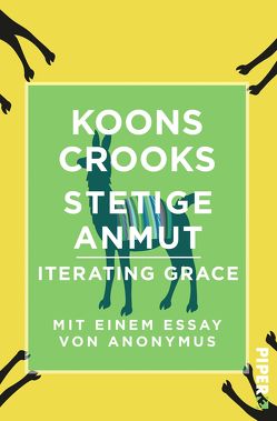 Stetige Anmut – ITERATING GRACE von Crooks,  Koons, Tebbe,  Thomas