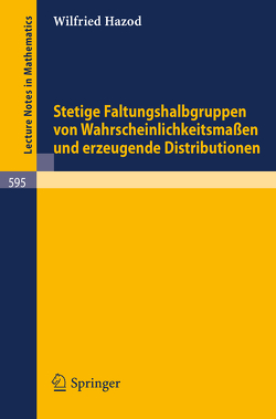 Stetige Faltungshalbgruppen von Wahrscheinlichkeitsmassen und erzeugende Distributionen von Hazod,  Wilfried