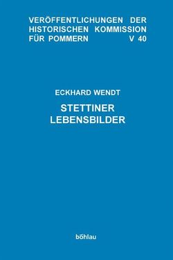 Stettiner Lebensbilder von Wendt,  Eckhard