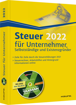 Steuer 2022 für Unternehmer, Selbstständige und Existenzgründer – inkl. DVD von Dittmann,  Willi, Haderer,  Dieter, Happe,  Rüdiger