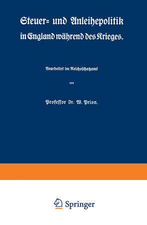 Steuer- und Anleihepolitik in England während des Krieges von Prion,  W.