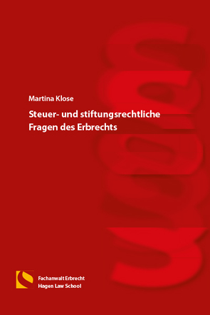 Steuer- und stiftungsrechtliche Fragen des Erbrechts von Klose,  Martina