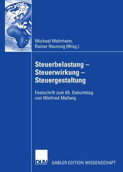 Steuerbelastung – Steuerwirkung – Steuergestaltung von Heurung,  Rainer, Wehrheim,  Michael