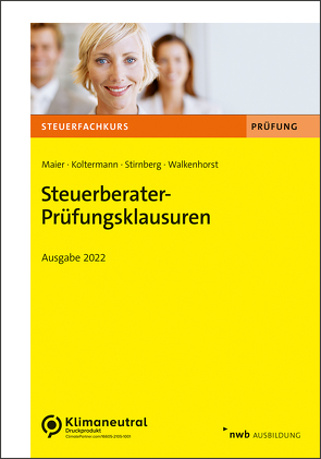 Steuerberater-Prüfungsklausuren von Koltermann,  Jörg, Maier,  Hartwig, Stirnberg,  Martin, Walkenhorst,  Ralf