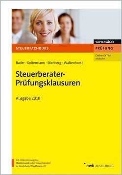 Steuerberater-Prüfungsklausuren – Ausgabe 2010 von Bader,  Franz-Josef, Koltermann,  Jörg, Stirnberg,  Martin, Walkenhorst,  Ralf