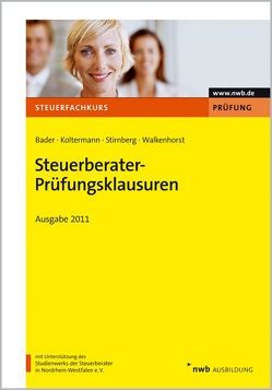 Steuerberater-Prüfungsklausuren – Ausgabe 2011 von Bader,  Franz-Josef, Koltermann,  Jörg, Stirnberg,  Martin, Walkenhorst,  Ralf