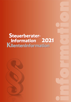 Steuerberaterinformation 2021 von Edlbacher,  Johannes, Grabenwarter,  Ernst, Höfer,  Alexander, Hubmann,  Nadja, Kermann,  Anton, Maier,  Doris, Philipp,  Gerlinde, Puchinger,  Martin, Rindler,  Reinhard, Seidl,  Wolfgang, Weinzierl,  Christine