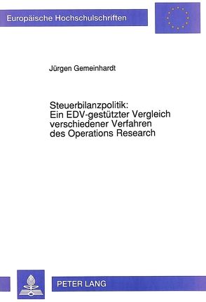 Steuerbilanzpolitik: Ein EDV-gestützter Vergleich verschiedener Verfahren des Operations Research von Gemeinhardt,  Jürgen