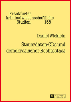 Steuerdaten-CDs und demokratischer Rechtsstaat von Wicklein,  Daniel