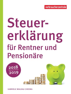 Steuererklärung für Rentner und Pensionäre 2018/2019 von Waldau-Cheema,  Gabriele