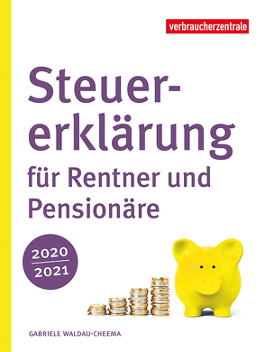 Steuererklärung für Rentner und Pensionäre 2020/2021 von Waldau-Cheema,  Gabriele