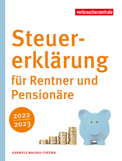Steuererklärung für Rentner und Pensionäre 2022/2023 von Waldau-Cheema,  Gabriele