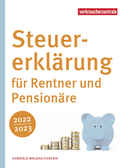 Steuererklärung für Rentner und Pensionäre 2022/2023 von Waldau-Cheema,  Gabriele