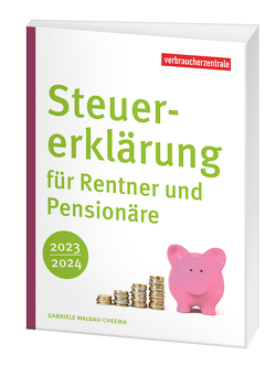 Steuererklärung für Rentner und Pensionäre 2023/2024 von Waldau-Cheema,  Gabriele