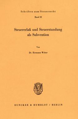 Steuererlaß und Steuerstundung als Subvention. von Weber,  Hermann