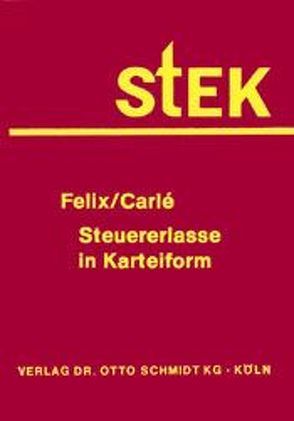 Steuererlasse in Karteiform (STEK-84) von Carlé,  Dieter, Felix,  Günther