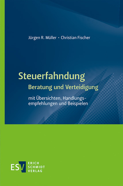 Steuerfahndung Beratung und Verteidigung von Fischer,  Christian, Müller,  Jürgen R.