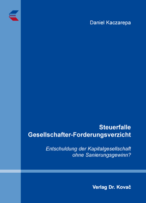 Steuerfalle Gesellschafter-Forderungsverzicht von Kaczarepa,  Daniel