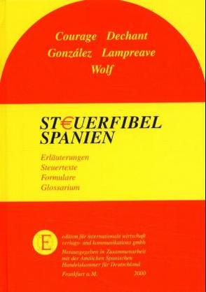 Steuerfibel Spanien von Courage,  Christoph, Dechant,  René M, González,  Doris, Lampreave,  Patricia, Löber,  Burckhardt, Wolf,  Matthias