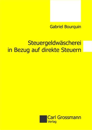 Steuergeldwäscherei in Bezug auf direkte Steuern von Gabriel,  Bourquin