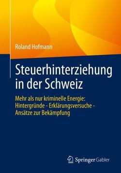 Steuerhinterziehung in der Schweiz von Hofmann,  Roland