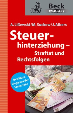 Steuerhinterziehung – Straftat und Rechtsfolgen von Albers,  Joachim, Lißewski,  Arne, Suckow,  Michael