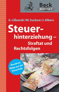 Steuerhinterziehung – Straftat und Rechtsfolgen von Albers,  Joachim, Lißewski,  Arne, Suckow,  Michael