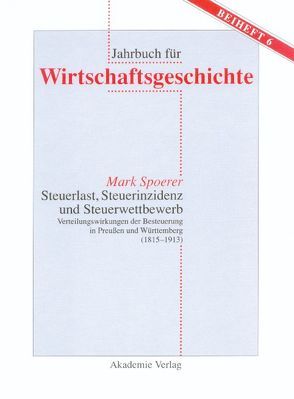 Steuerlast, Steuerinzidenz und Steuerwettbewerb von Spoerer,  Mark