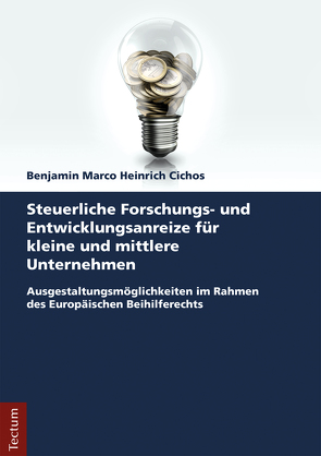 Steuerliche Forschungs- und Entwicklungsanreize für kleine und mittlere Unternehmen von Cichos,  Benjamin Marco Heinrich