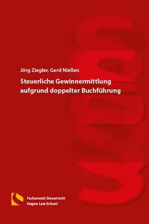 Steuerliche Gewinnermittlung aufgrund doppelter Buchführung von Nießen,  Gerd, Ziegler,  Jörg