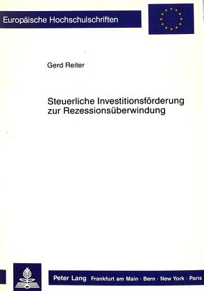 Steuerliche Investitionsförderung zur Rezessionsüberwindung von Reiter,  Gerd