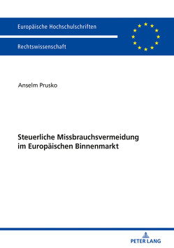 Steuerliche Missbrauchsvermeidung im Europäischen Binnenmarkt von Prusko,  Anselm