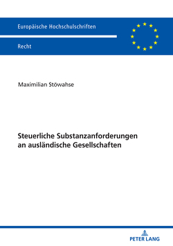 Steuerliche Substanzanforderungen an ausländische Gesellschaften von Stöwahse,  Maximilian