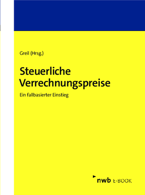 Steuerliche Verrechnungspreise von Becker,  Katharina, Dürrbeck,  Kerstin, Greil,  Eva, Greil,  Stefan, Kaluza,  Eleonore, Loose,  Felix, Maier,  Julian, Rasch,  Stephan, Schulz,  Sebastian, Schwarz,  Christian, Stein,  Stefan, Wargowske,  Lars