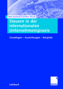 Steuern in der internationalen Unternehmenspraxis von Kaminski,  Bert, Strunk,  Günther