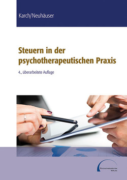 Steuern in der psychotherapeutischen Praxis von Karch,  Thomas, Neuhäuser,  Anna