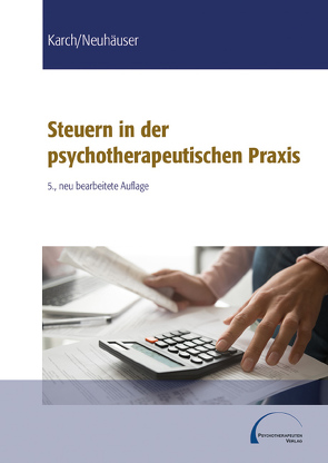 Steuern in der psychotherapeutischen Praxis von Karch,  Thomas Walter, Neuhäuser,  Anna