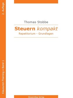 Steuern kompakt – Klausuren-Training – Band 1, 2. Auflage, Grundlagen 2021 von Professor Dr. Stobbe,  Thomas