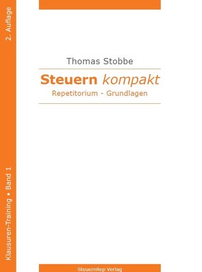Steuern kompakt – Klausuren-Training – Band 1, 2. Auflage, Grundlagen 2021 von Professor Dr. Stobbe,  Thomas