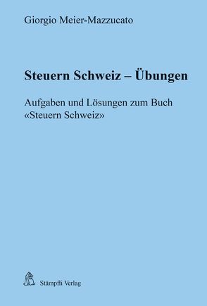 Steuern Schweiz – Übungen von Meier-Mazzucato,  Giorgio