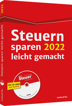Steuern sparen 2022 leicht gemacht – inkl. CD-ROM von Dittmann,  Willi, Haderer,  Dieter, Happe,  Rüdiger